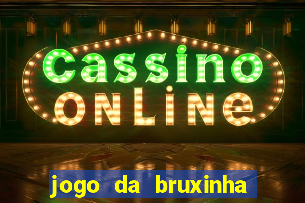 jogo da bruxinha que ganha dinheiro